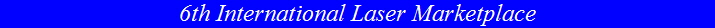 6th International Laser Marketplace